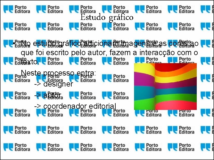 Estudo gráfico • No estudo gráfico adicionam imagens e as cores ao que foi