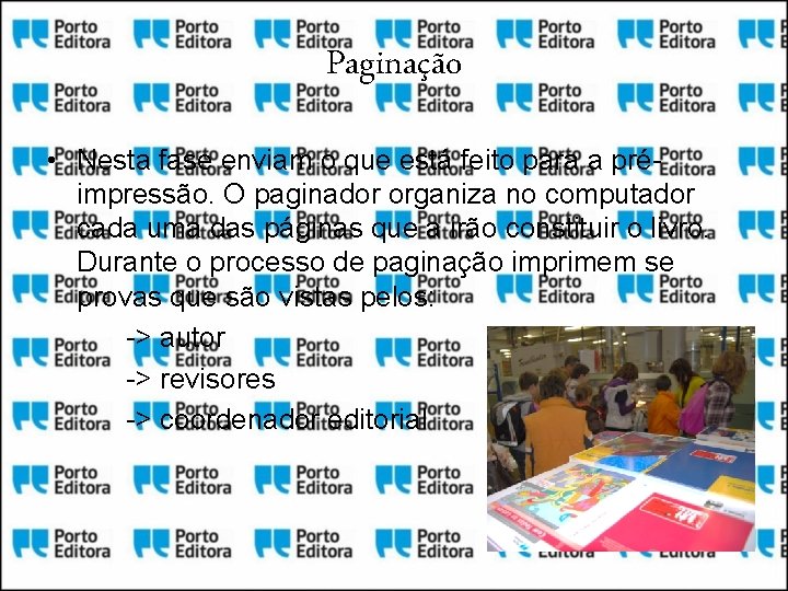 Paginação • Nesta fase enviam o que está feito para a préimpressão. O paginador