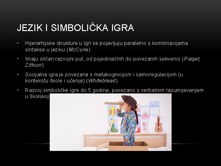 JEZIK I SIMBOLIČKA IGRA • Hijerarhijske strukture u igri se pojavljuju paralelno s kombinacijama