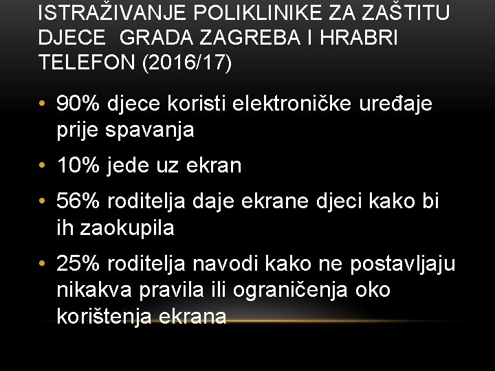 ISTRAŽIVANJE POLIKLINIKE ZA ZAŠTITU DJECE GRADA ZAGREBA I HRABRI TELEFON (2016/17) • 90% djece