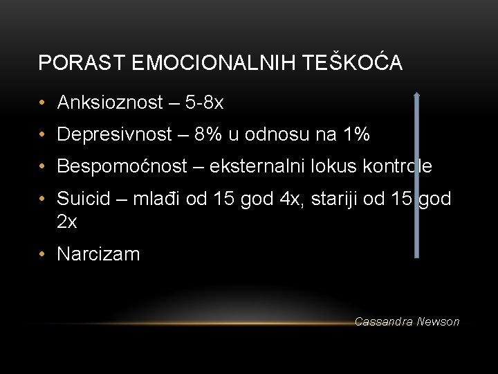 PORAST EMOCIONALNIH TEŠKOĆA • Anksioznost – 5 -8 x • Depresivnost – 8% u