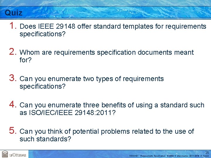 Quiz 1. Does IEEE 29148 offer standard templates for requirements specifications? 2. Whom are