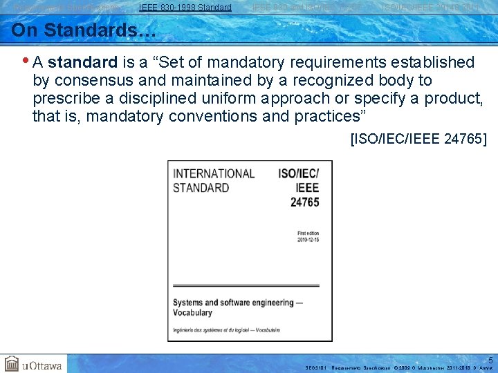 Requirements Specifications IEEE 830 -1998 Standard IEEE 830 and ISO/IEC 12207 ISO/IEC/IEEE 29148: 2011