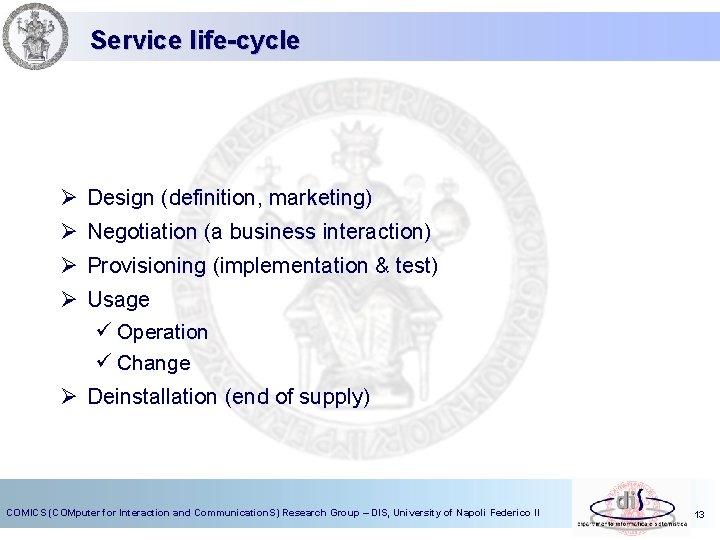 Service life-cycle Ø Design (definition, marketing) Ø Negotiation (a business interaction) Ø Provisioning (implementation