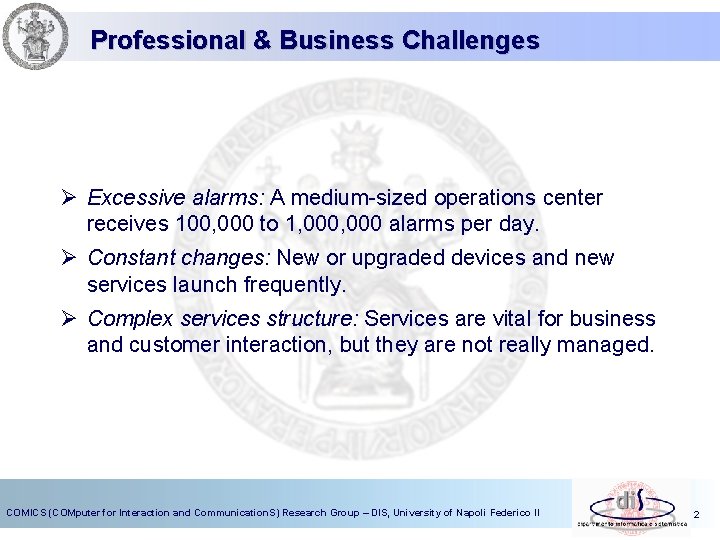 Professional & Business Challenges Ø Excessive alarms: A medium-sized operations center receives 100, 000