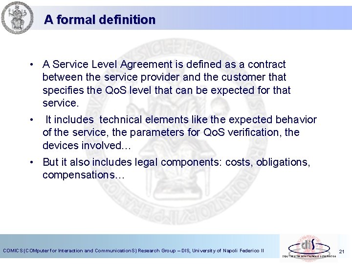 A formal definition • A Service Level Agreement is defined as a contract between