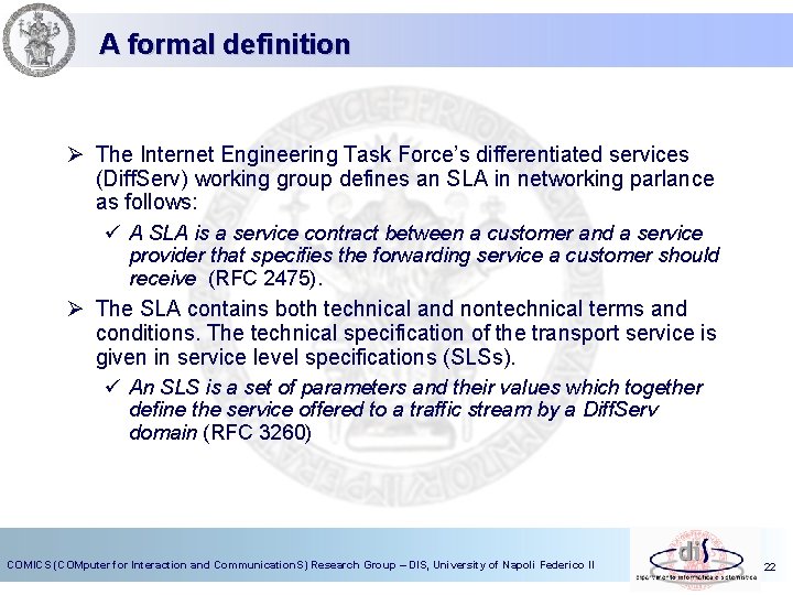 A formal definition Ø The Internet Engineering Task Force’s differentiated services (Diff. Serv) working