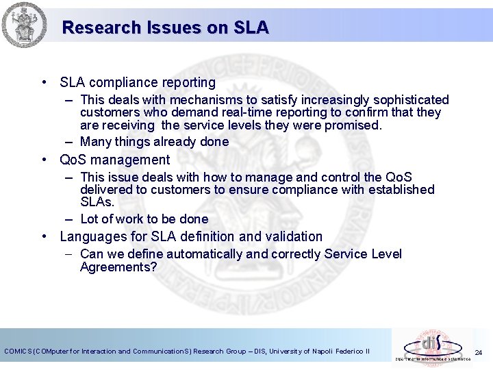 Research Issues on SLA • SLA compliance reporting – This deals with mechanisms to