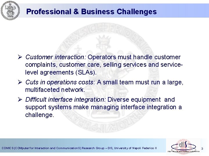 Professional & Business Challenges Ø Customer interaction: Operators must handle customer complaints, customer care,