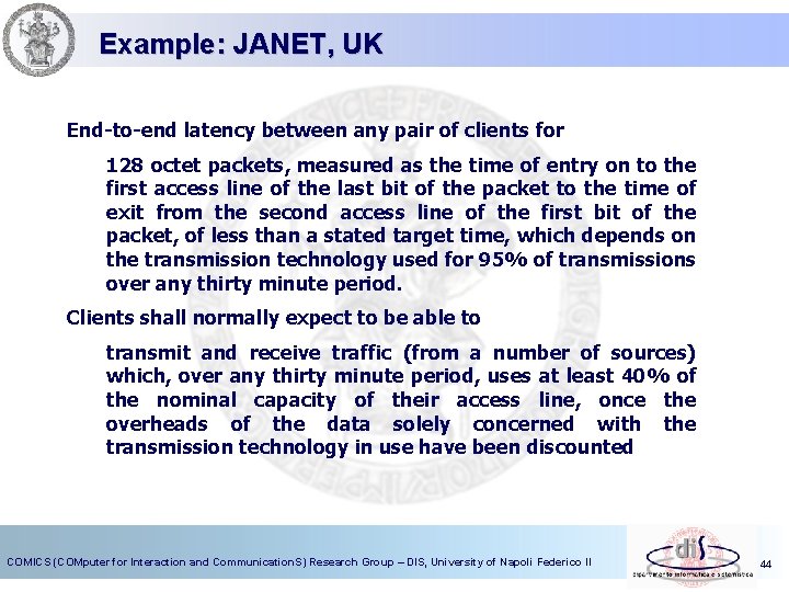 Example: JANET, UK End-to-end latency between any pair of clients for 128 octet packets,