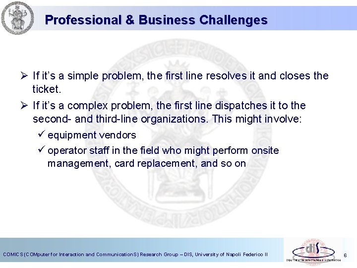 Professional & Business Challenges Ø If it’s a simple problem, the first line resolves