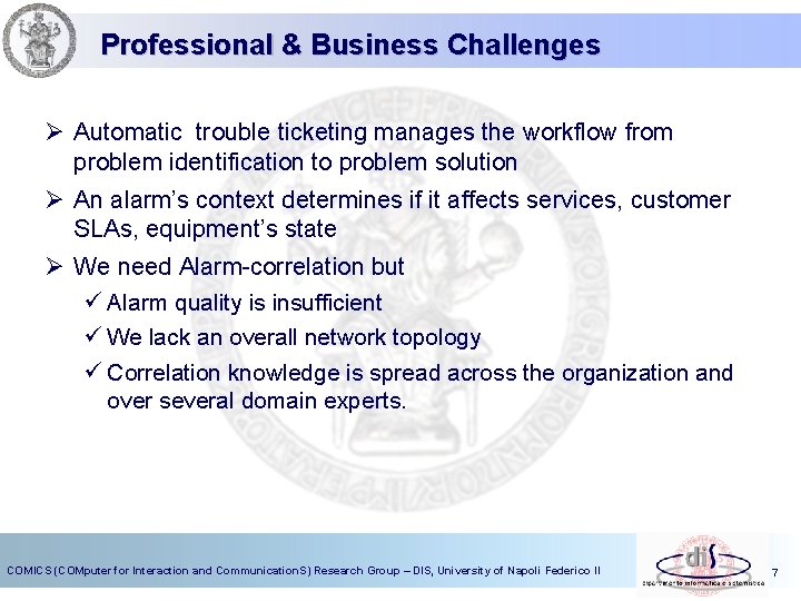 Professional & Business Challenges Ø Automatic trouble ticketing manages the workflow from problem identification