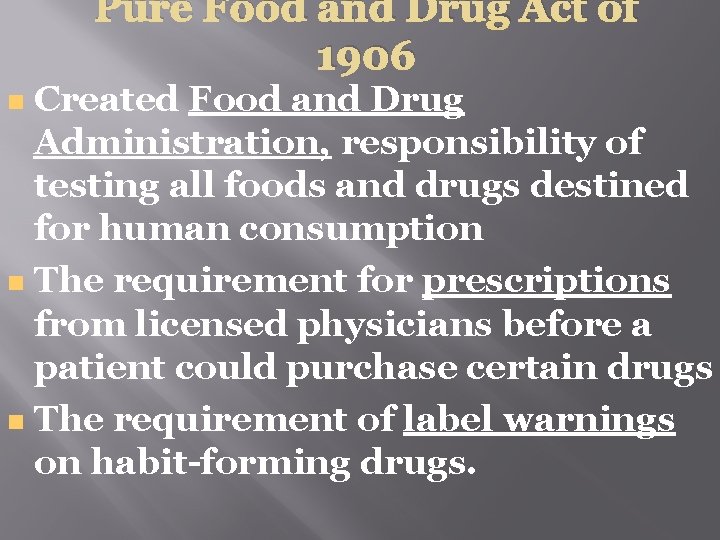 Pure Food and Drug Act of 1906 Created Food and Drug Administration, responsibility of