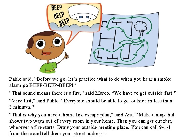 Pablo said, “Before we go, let’s practice what to do when you hear a