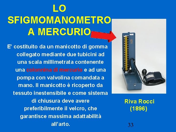 LO SFIGMOMANOMETRO A MERCURIO E’ costituito da un manicotto di gomma collegato mediante due