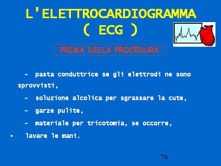 L’ELETTROCARDIOGRAMMA ( ECG ) PRIMA DELLA PROCEDURA - pasta conduttrice se gli elettrodi ne