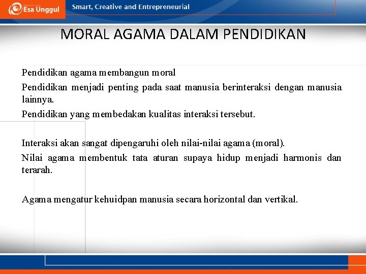 MORAL AGAMA DALAM PENDIDIKAN Pendidikan agama membangun moral Pendidikan menjadi penting pada saat manusia