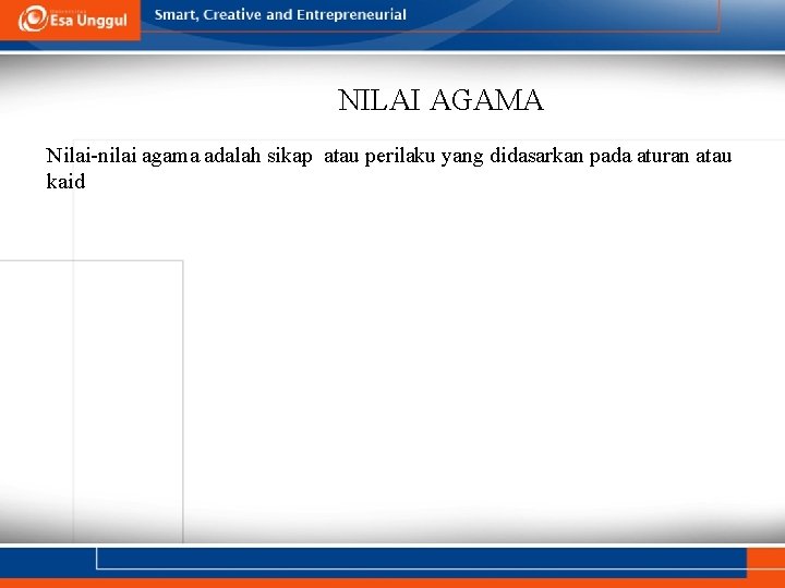 NILAI AGAMA Nilai-nilai agama adalah sikap atau perilaku yang didasarkan pada aturan atau kaid