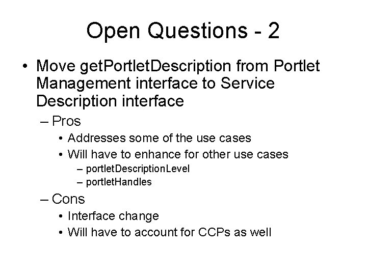 Open Questions - 2 • Move get. Portlet. Description from Portlet Management interface to