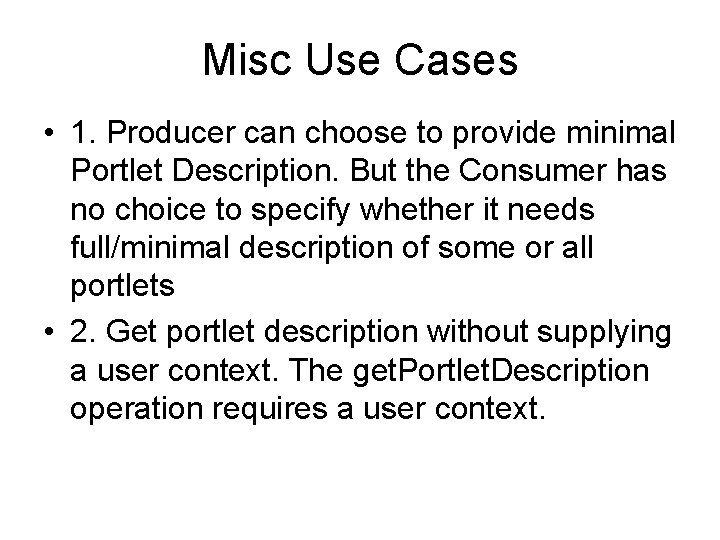 Misc Use Cases • 1. Producer can choose to provide minimal Portlet Description. But