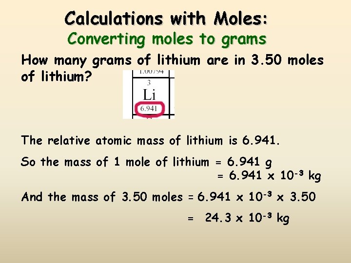 Calculations with Moles: Converting moles to grams How many grams of lithium are in