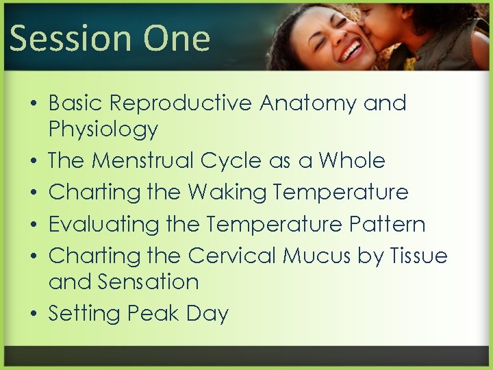 Session One • Basic Reproductive Anatomy and Physiology • The Menstrual Cycle as a