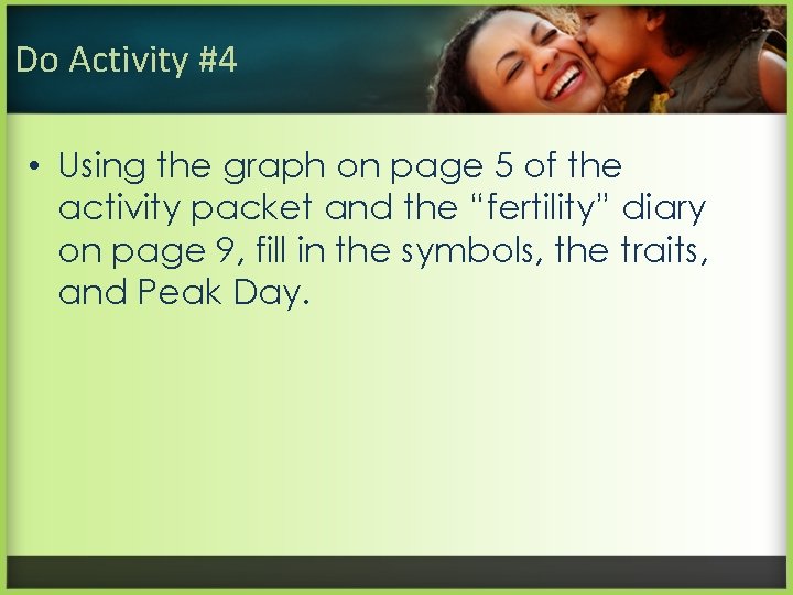 Do Activity #4 • Using the graph on page 5 of the activity packet
