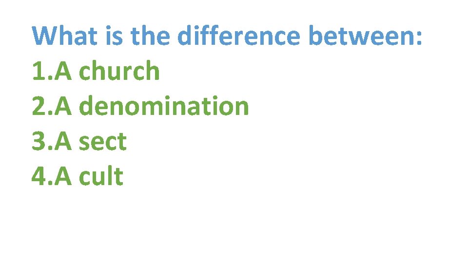 What is the difference between: 1. A church 2. A denomination 3. A sect