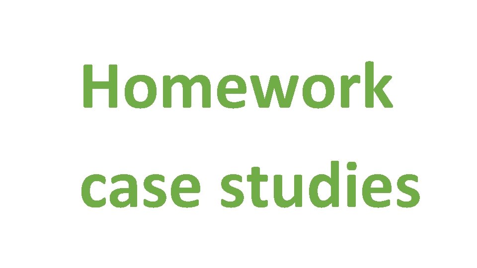 Homework case studies 