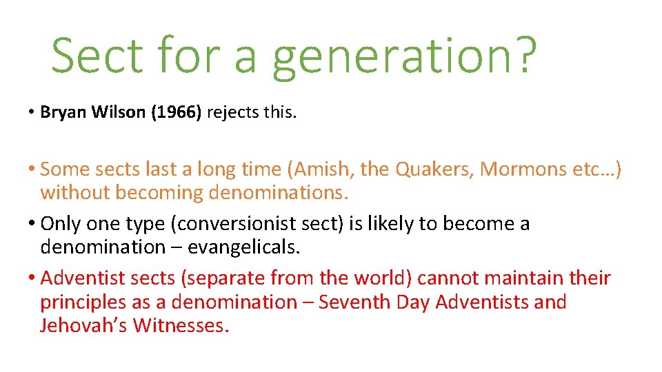 Sect for a generation? • Bryan Wilson (1966) rejects this. • Some sects last