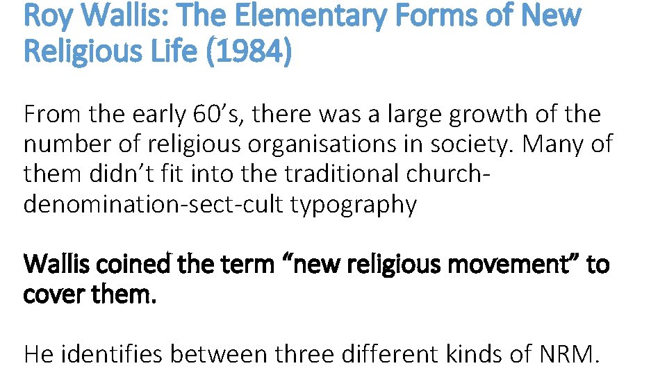 Roy Wallis: The Elementary Forms of New Religious Life (1984) From the early 60’s,