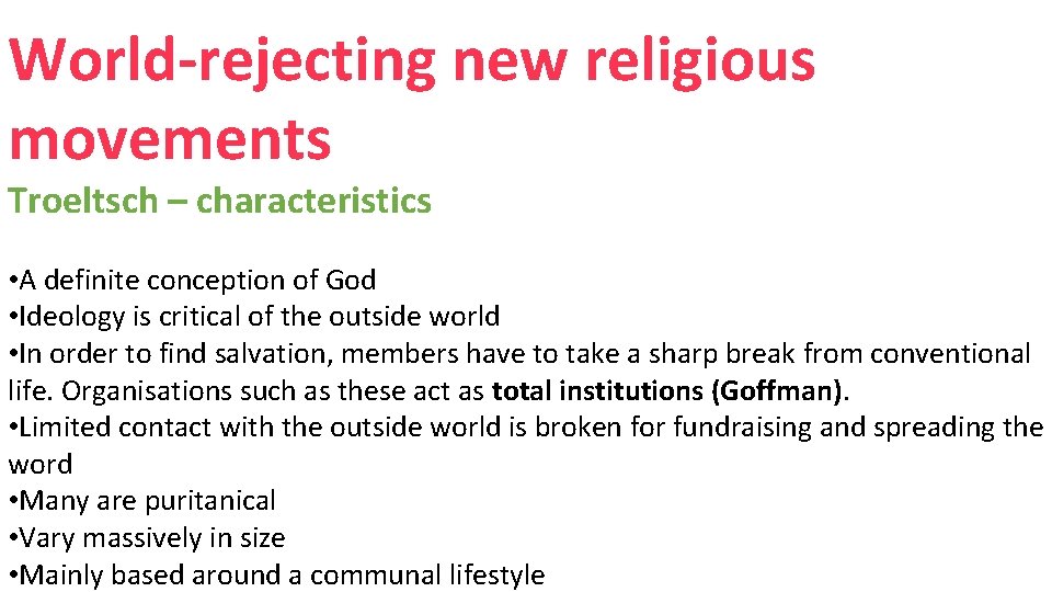 World-rejecting new religious movements Troeltsch – characteristics • A definite conception of God •