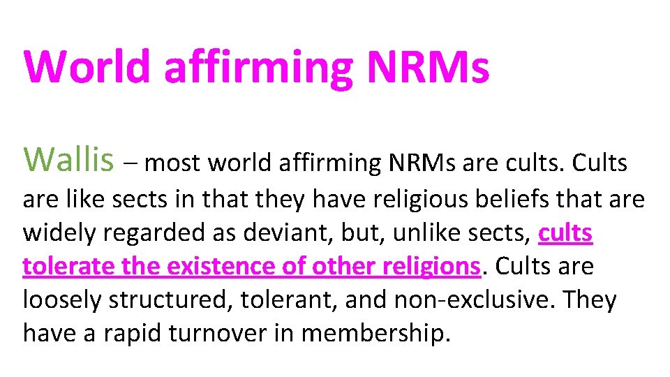 World affirming NRMs Wallis – most world affirming NRMs are cults. Cults are like