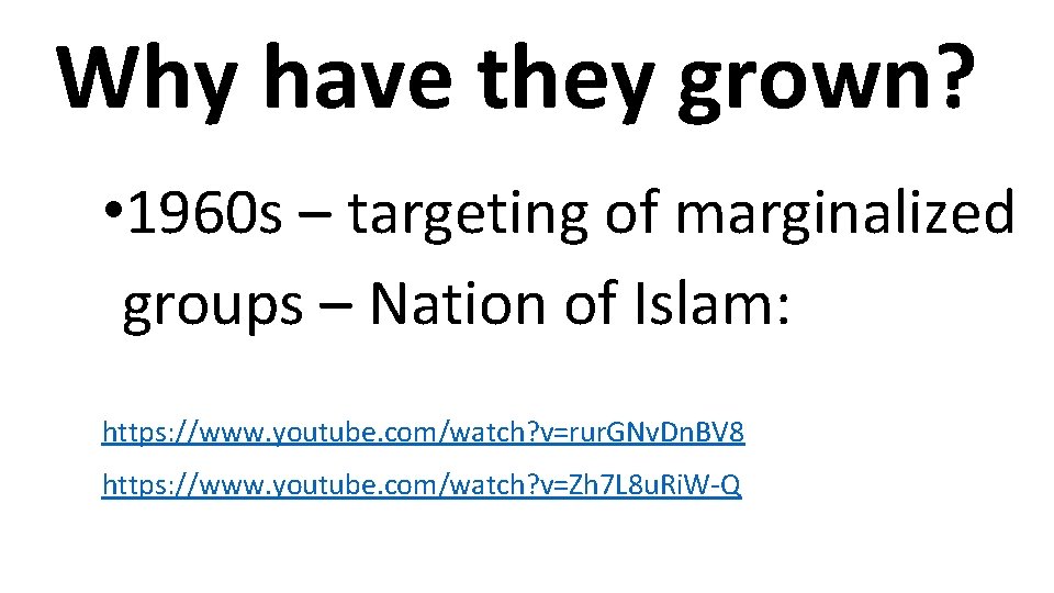 Why have they grown? • 1960 s – targeting of marginalized groups – Nation