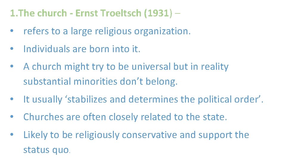 1. The church - Ernst Troeltsch (1931) – • refers to a large religious