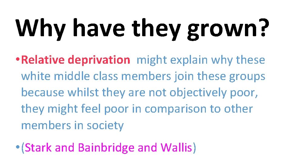 Why have they grown? • Relative deprivation might explain why these white middle class
