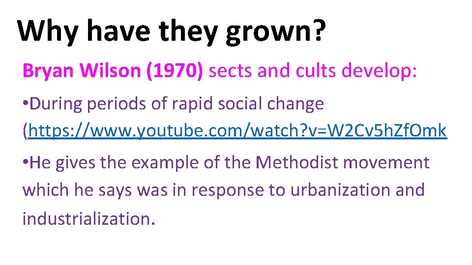 Why have they grown? Bryan Wilson (1970) sects and cults develop: • During periods