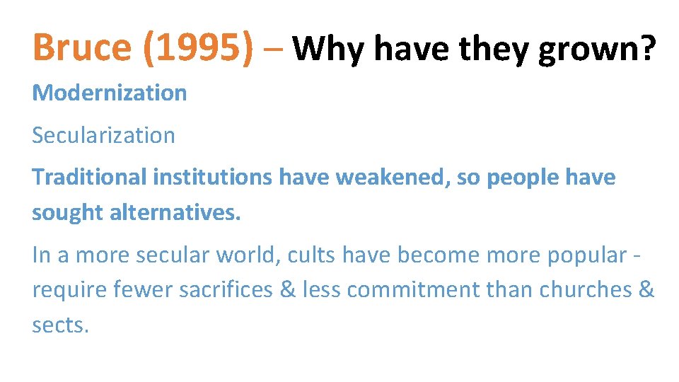 Bruce (1995) – Why have they grown? Modernization Secularization Traditional institutions have weakened, so