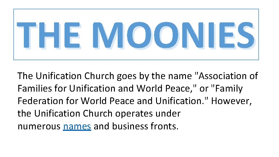 THE MOONIES The Unification Church goes by the name "Association of Families for Unification