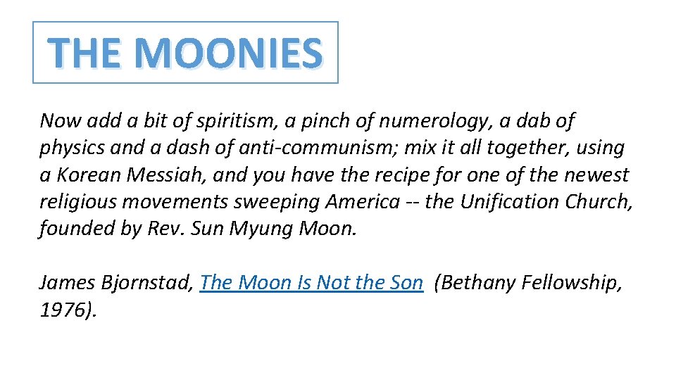 THE MOONIES Now add a bit of spiritism, a pinch of numerology, a dab
