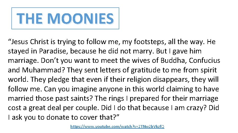 THE MOONIES “Jesus Christ is trying to follow me, my footsteps, all the way.