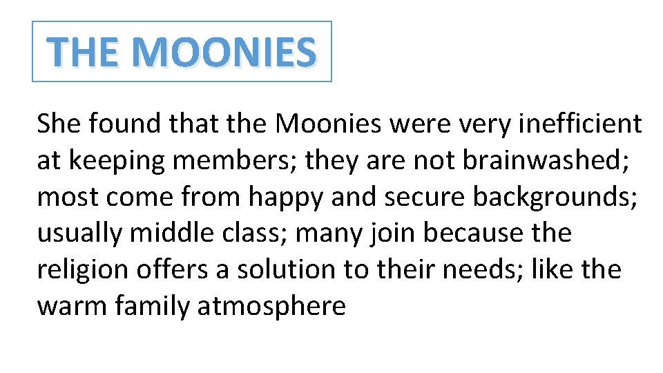 THE MOONIES She found that the Moonies were very inefficient at keeping members; they