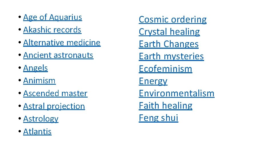  • Age of Aquarius • Akashic records • Alternative medicine • Ancient astronauts