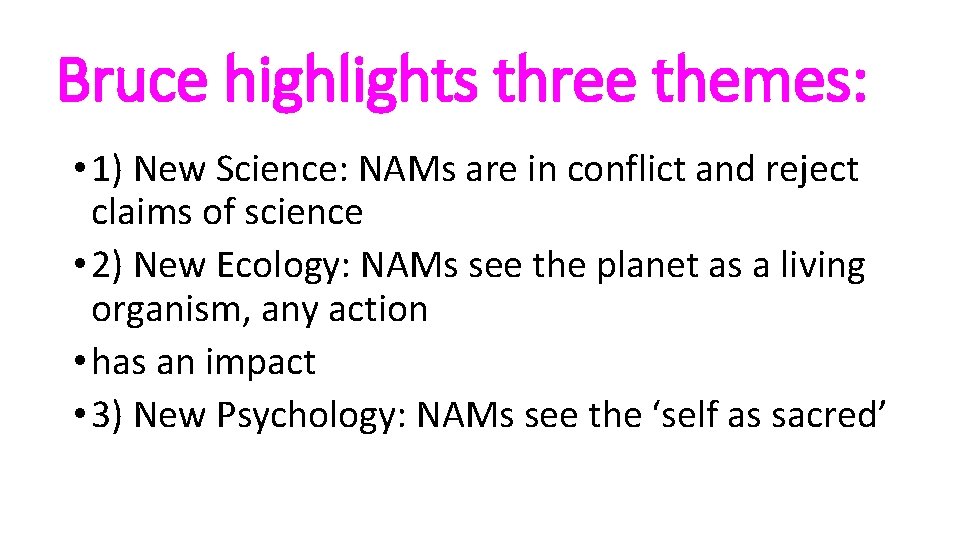 Bruce highlights three themes: • 1) New Science: NAMs are in conflict and reject