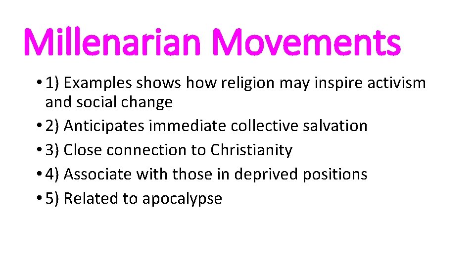 Millenarian Movements • 1) Examples shows how religion may inspire activism and social change