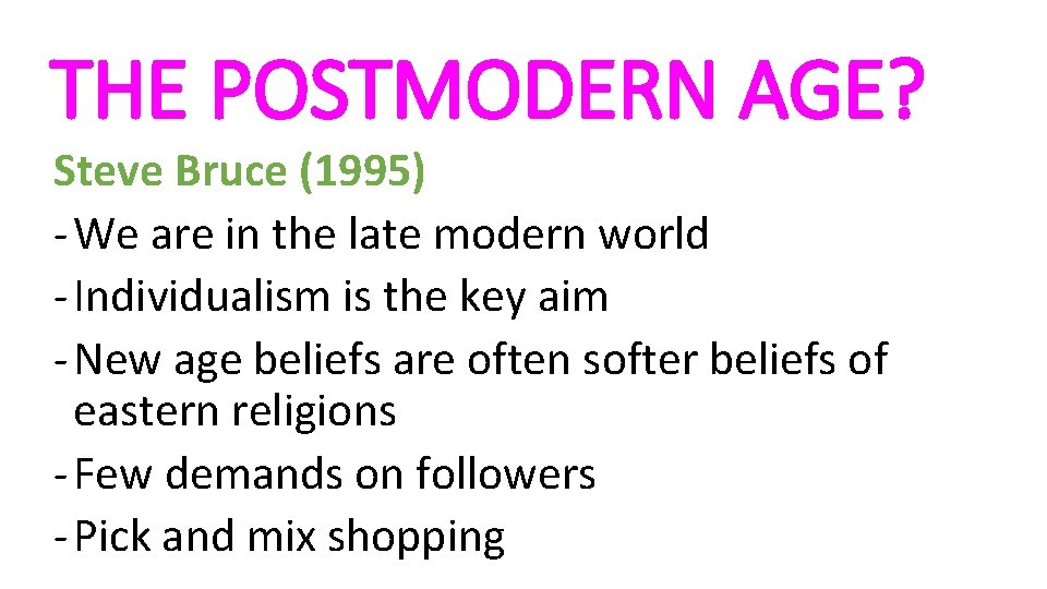 THE POSTMODERN AGE? Steve Bruce (1995) - We are in the late modern world