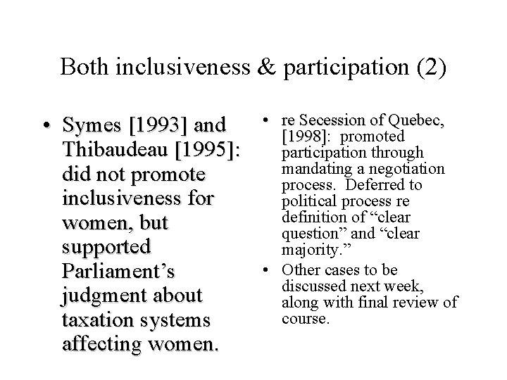 Both inclusiveness & participation (2) • Symes [1993] and Thibaudeau [1995]: did not promote