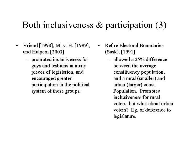 Both inclusiveness & participation (3) • Vriend [1998], M. v. H. [1999], and Halpern