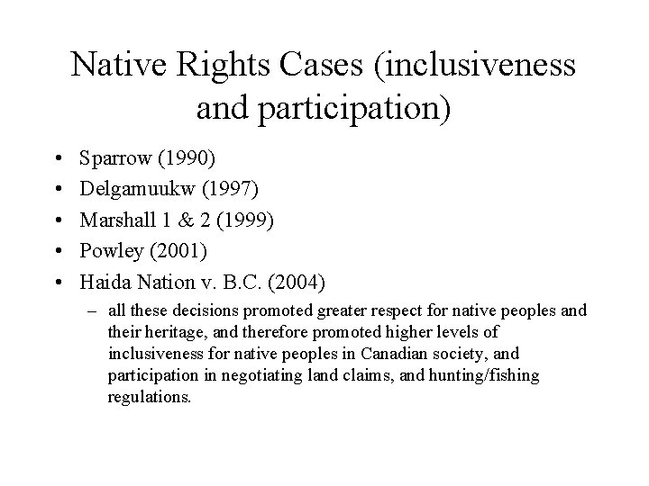 Native Rights Cases (inclusiveness and participation) • • • Sparrow (1990) Delgamuukw (1997) Marshall Native Rights Cases (inclusiveness and participation) • • • Sparrow (1990) Delgamuukw (1997) Marshall