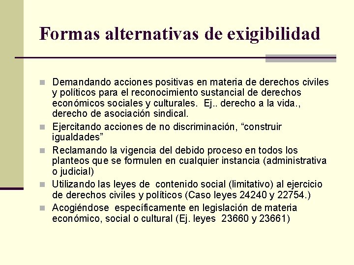 Formas alternativas de exigibilidad n Demandando acciones positivas en materia de derechos civiles n